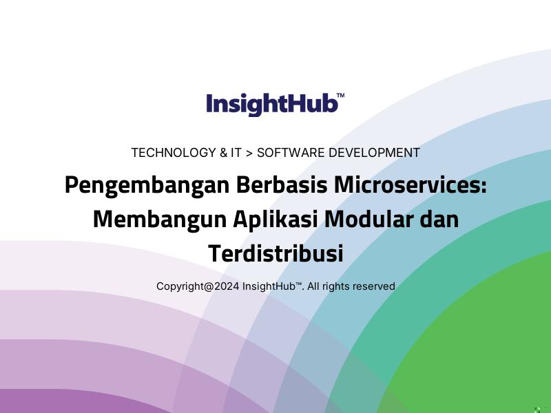 Pengembangan Berbasis Microservices: Membangun Aplikasi Modular dan Terdistribusi