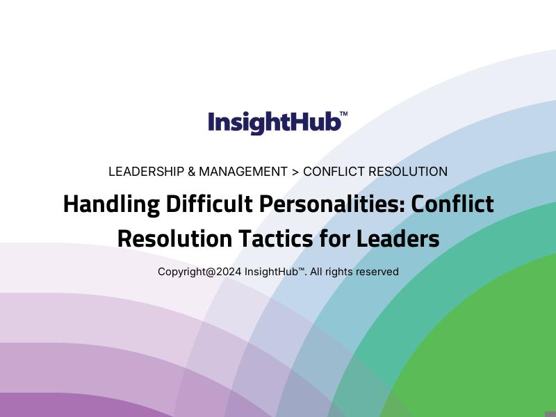 Handling Difficult Personalities: Conflict Resolution Tactics for Leaders