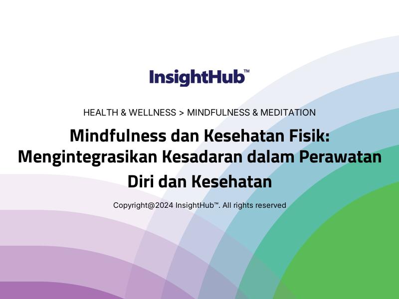 Mindfulness dan Kesehatan Fisik: Mengintegrasikan Kesadaran dalam Perawatan Diri dan Kesehatan