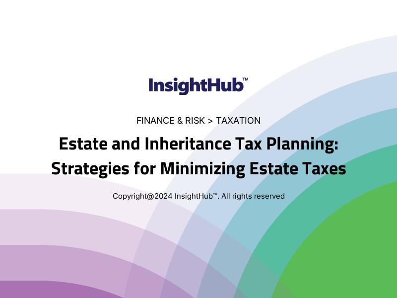 Estate and Inheritance Tax Planning: Strategies for Minimizing Estate Taxes