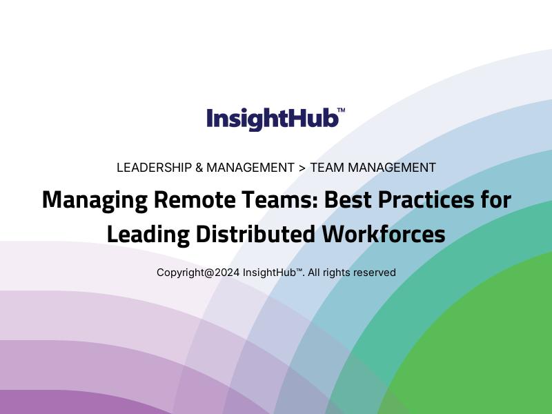 Managing Remote Teams: Best Practices for Leading Distributed Workforces