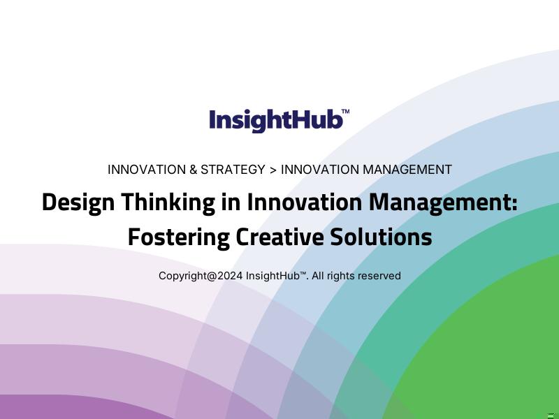 Design Thinking in Innovation Management: Fostering Creative Solutions