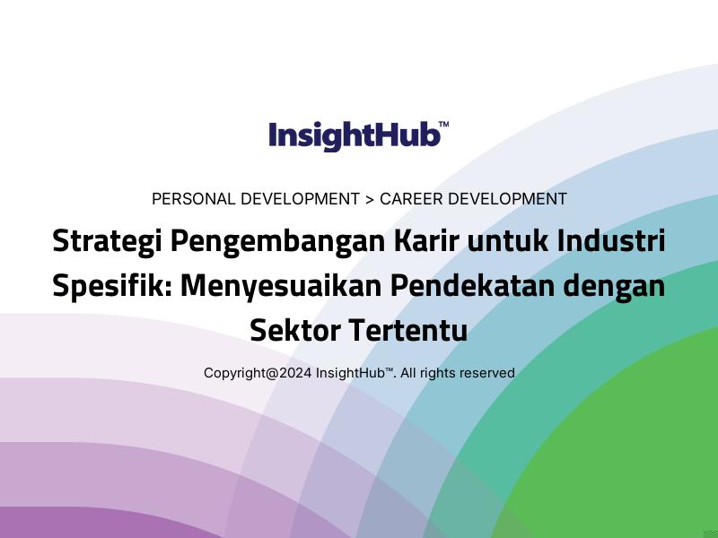 Strategi Pengembangan Karir untuk Industri Spesifik: Menyesuaikan Pendekatan dengan Sektor Tertentu