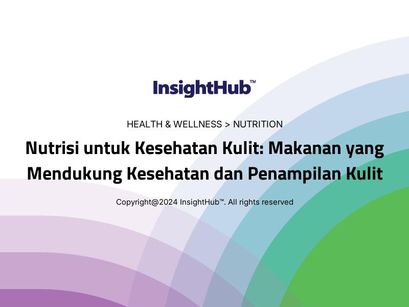 Nutrisi untuk Kesehatan Kulit: Makanan yang Mendukung Kesehatan dan Penampilan Kulit