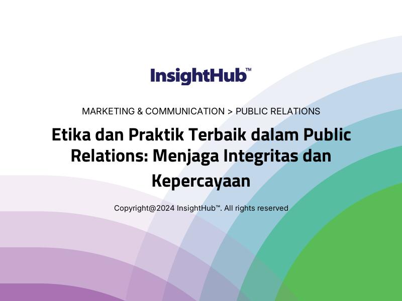 Etika dan Praktik Terbaik dalam Public Relations: Menjaga Integritas dan Kepercayaan