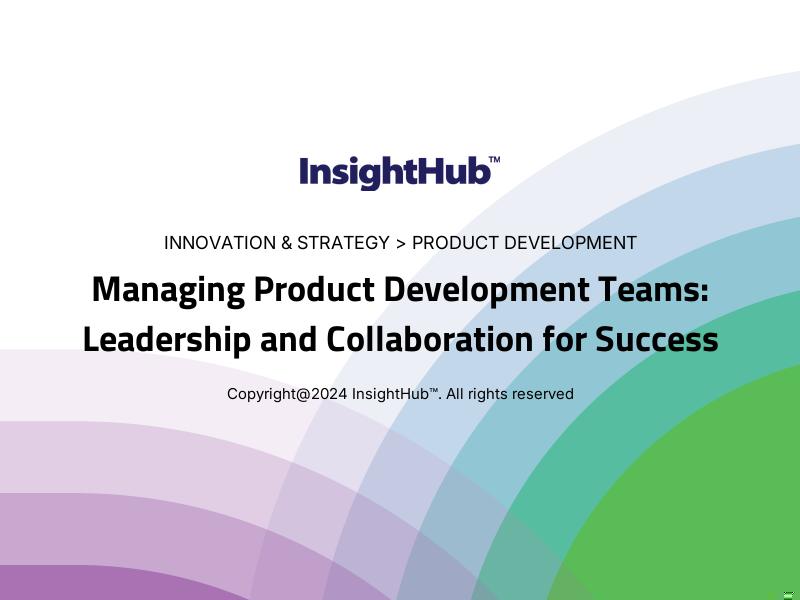 Managing Product Development Teams: Leadership and Collaboration for Success