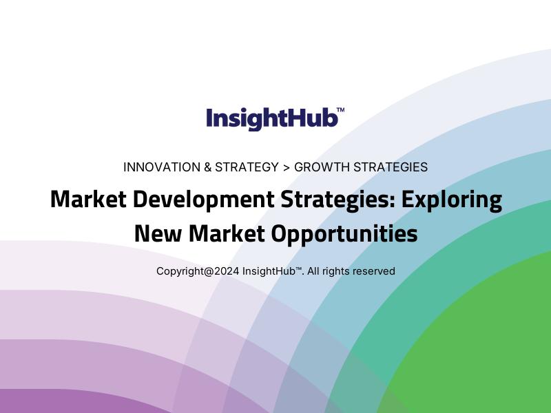 Market Development Strategies: Exploring New Market Opportunities