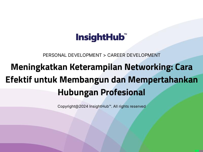 Meningkatkan Keterampilan Networking: Cara Efektif untuk Membangun dan Mempertahankan Hubungan Profesional