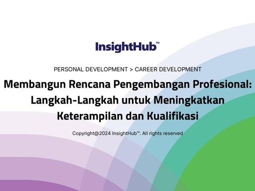 Membangun Rencana Pengembangan Profesional: Langkah-Langkah untuk Meningkatkan Keterampilan dan Kualifikasi