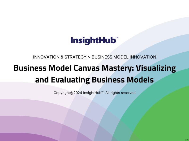 Business Model Canvas Mastery: Visualizing and Evaluating Business Models