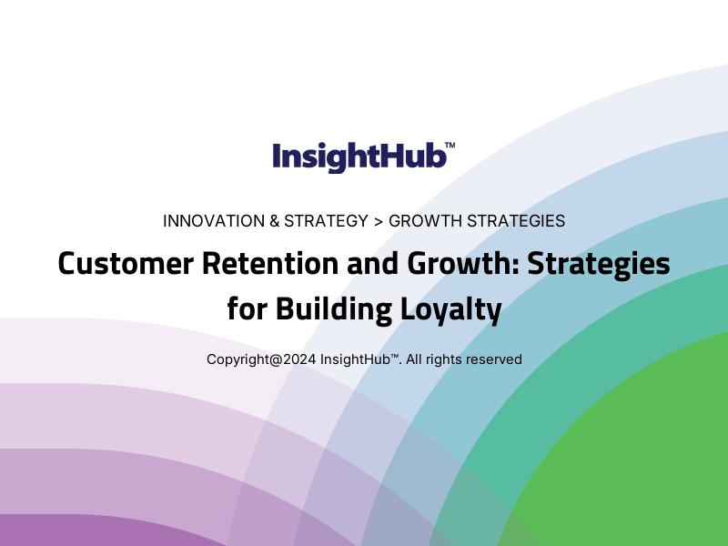 Customer Retention and Growth: Strategies for Building Loyalty