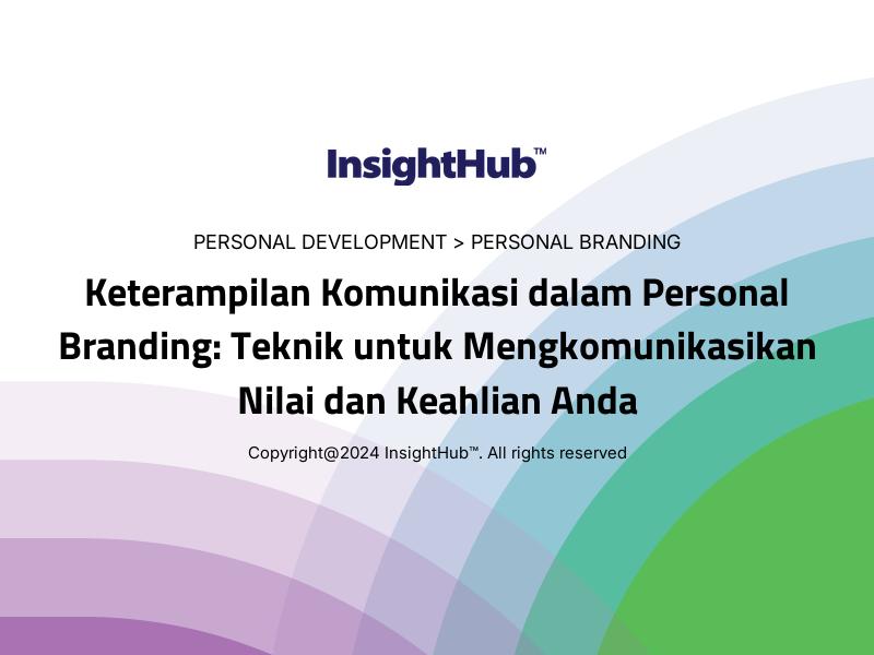 Keterampilan Komunikasi dalam Personal Branding: Teknik untuk Mengkomunikasikan Nilai dan Keahlian Anda