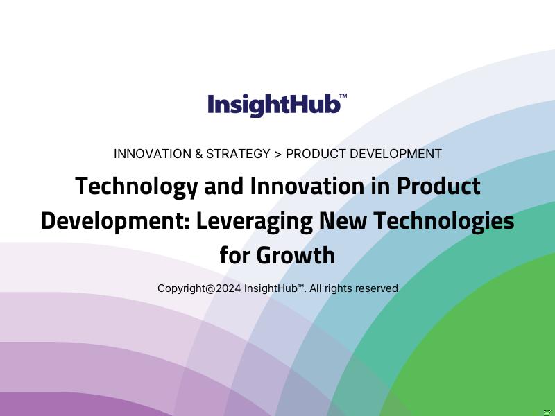 Technology and Innovation in Product Development: Leveraging New Technologies for Growth