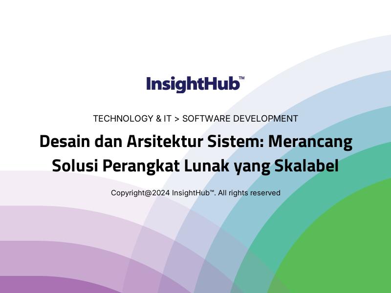 Desain dan Arsitektur Sistem: Merancang Solusi Perangkat Lunak yang Skalabel