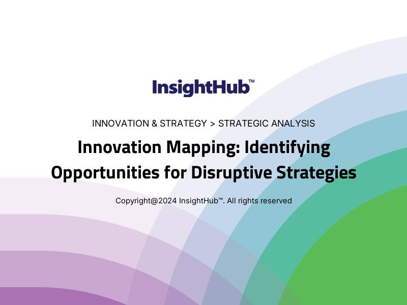 Innovation Mapping: Identifying Opportunities for Disruptive Strategies