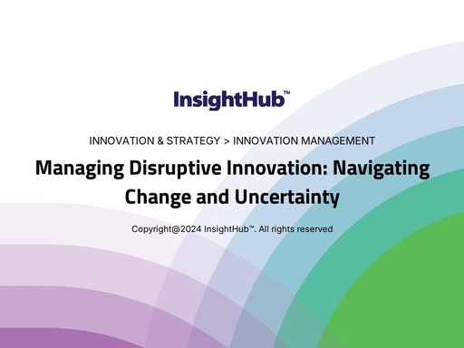 Managing Disruptive Innovation: Navigating Change and Uncertainty