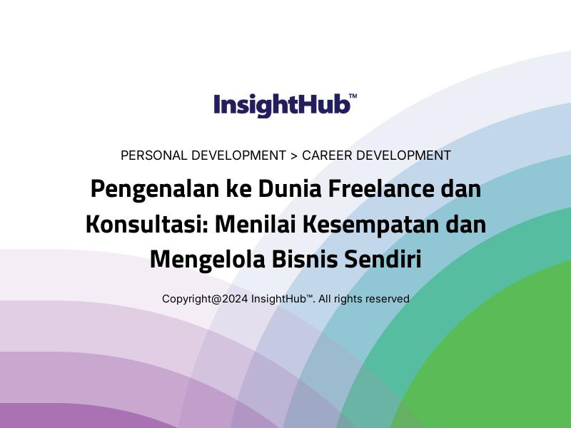 Pengenalan ke Dunia Freelance dan Konsultasi: Menilai Kesempatan dan Mengelola Bisnis Sendiri