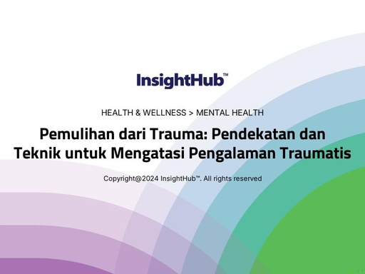 Pemulihan dari Trauma: Pendekatan dan Teknik untuk Mengatasi Pengalaman Traumatis