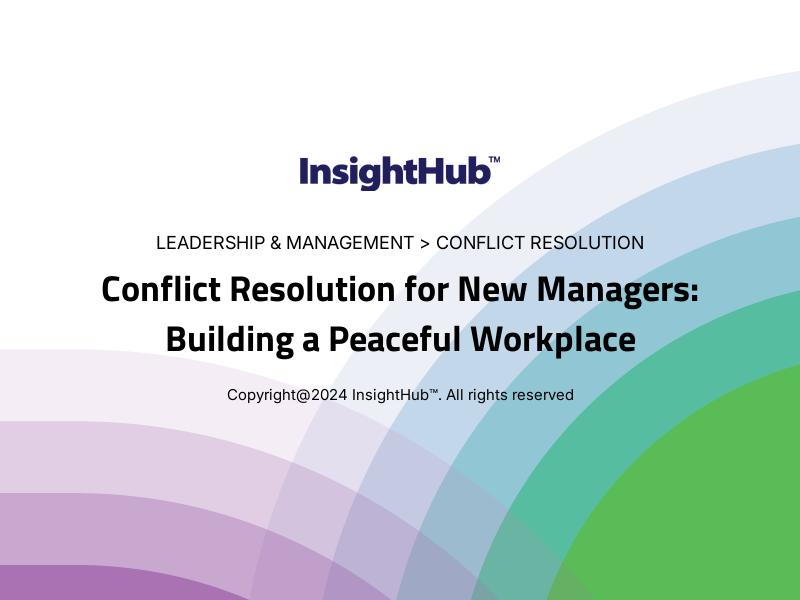 Conflict Resolution for New Managers: Building a Peaceful Workplace