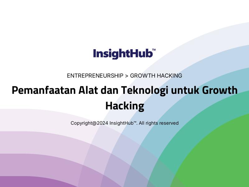 Pemanfaatan Alat dan Teknologi untuk Growth Hacking