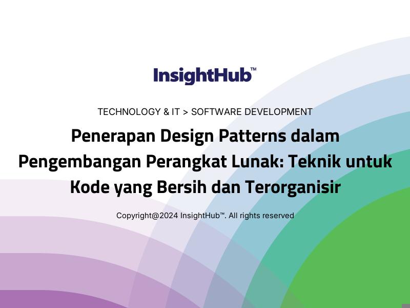 Penerapan Design Patterns dalam Pengembangan Perangkat Lunak: Teknik untuk Kode yang Bersih dan Terorganisir