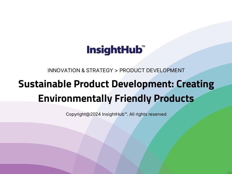 Sustainable Product Development: Creating Environmentally Friendly Products