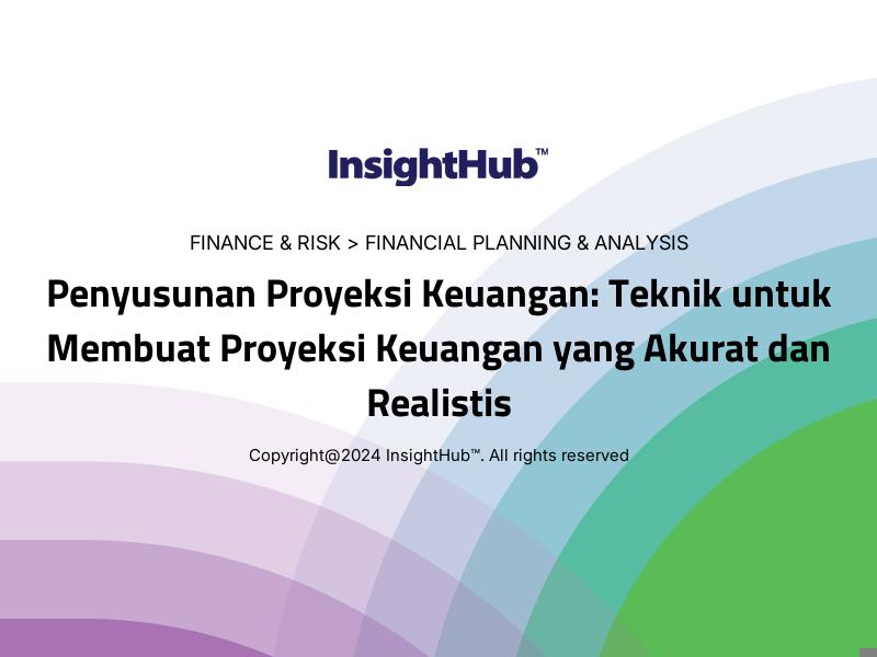 Penyusunan Proyeksi Keuangan: Teknik untuk Membuat Proyeksi Keuangan yang Akurat dan Realistis