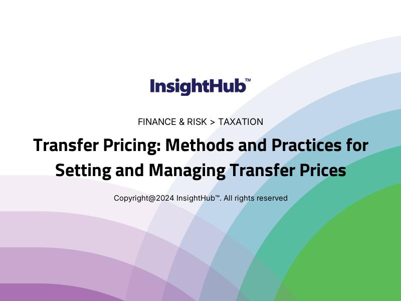 Transfer Pricing: Methods and Practices for Setting and Managing Transfer Prices