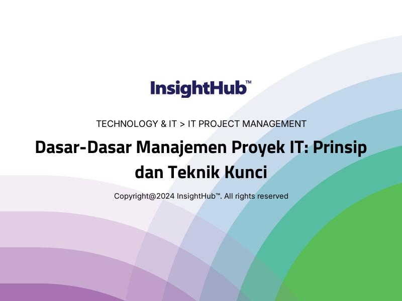 Dasar-Dasar Manajemen Proyek IT: Prinsip dan Teknik Kunci