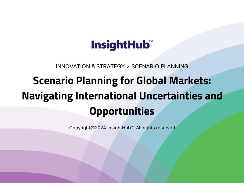 Scenario Planning for Global Markets: Navigating International Uncertainties and Opportunities