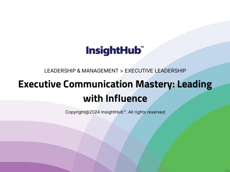 Executive Communication Mastery: Leading with Influence