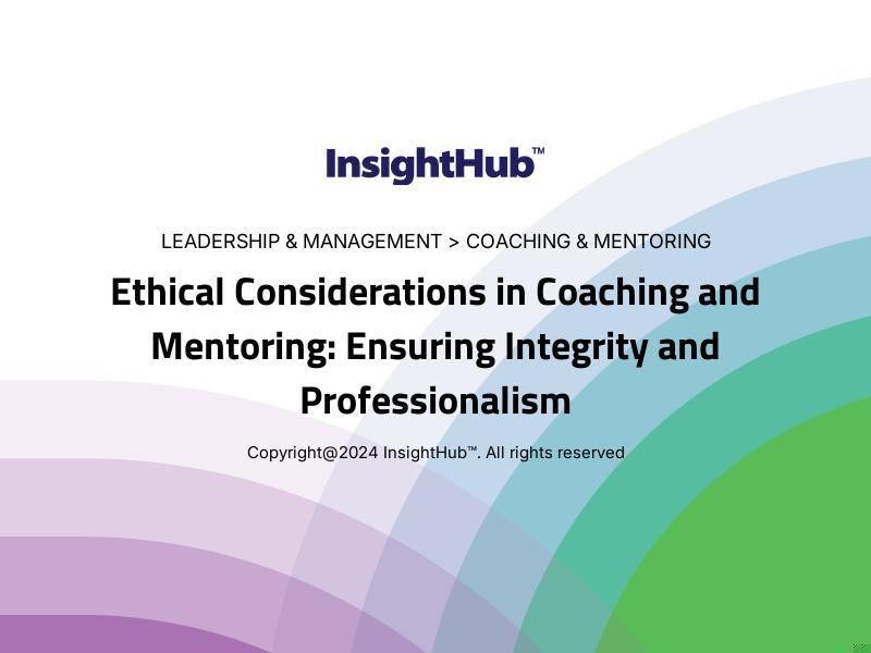 Ethical Considerations in Coaching and Mentoring: Ensuring Integrity and Professionalism