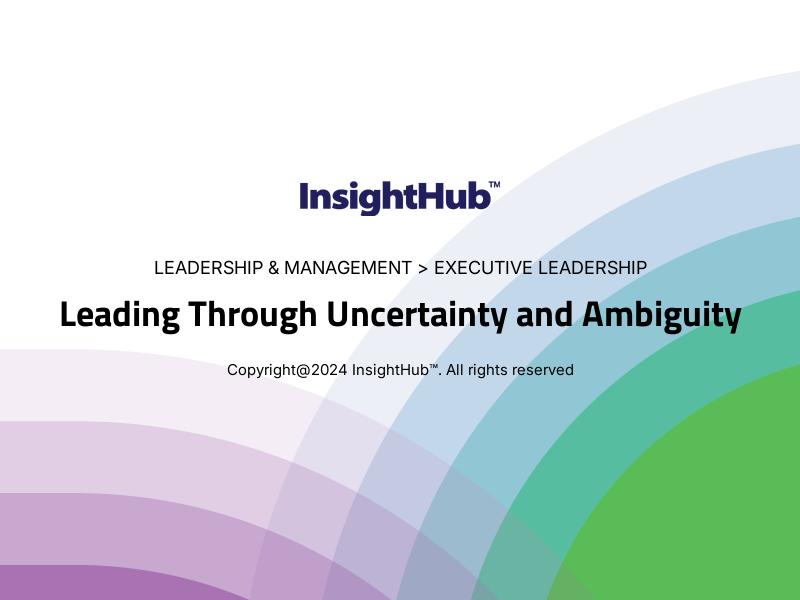 Leading Through Uncertainty and Ambiguity