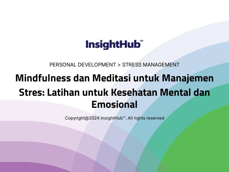 Mindfulness dan Meditasi untuk Manajemen Stres: Latihan untuk Kesehatan Mental dan Emosional