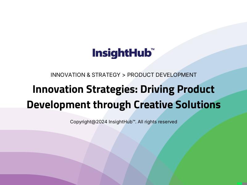 Innovation Strategies: Driving Product Development through Creative Solutions