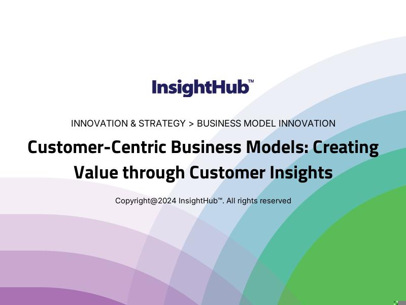 Customer-Centric Business Models: Creating Value through Customer Insights