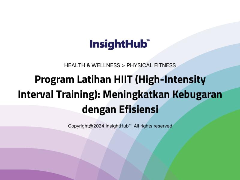 Program Latihan HIIT (High-Intensity Interval Training): Meningkatkan Kebugaran dengan Efisiensi