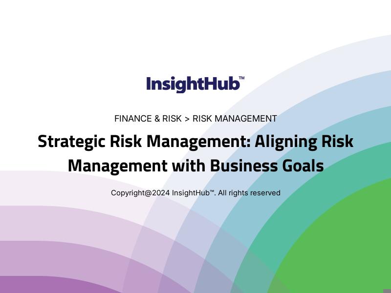 Strategic Risk Management: Aligning Risk Management with Business Goals