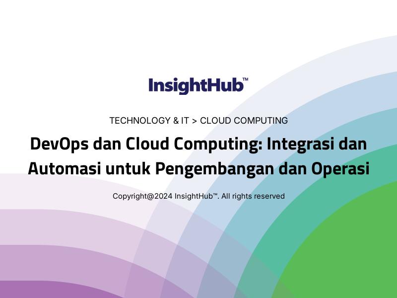 DevOps dan Cloud Computing: Integrasi dan Automasi untuk Pengembangan dan Operasi