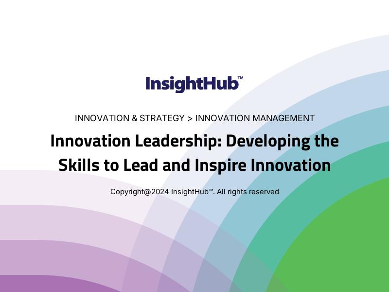 Innovation Leadership: Developing the Skills to Lead and Inspire Innovation