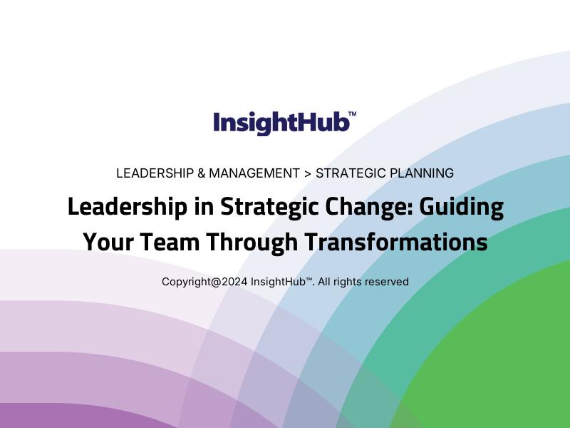 Leadership in Strategic Change: Guiding Your Team Through Transformations