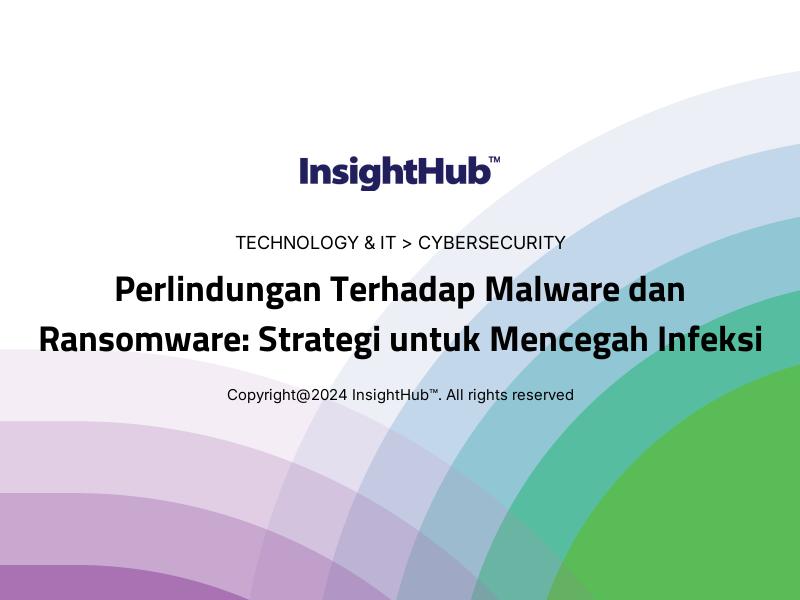 Perlindungan Terhadap Malware dan Ransomware: Strategi untuk Mencegah Infeksi