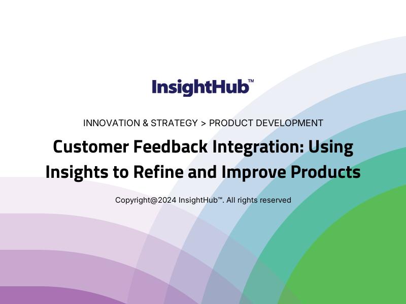 Customer Feedback Integration: Using Insights to Refine and Improve Products