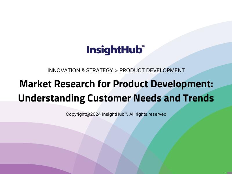 Market Research for Product Development: Understanding Customer Needs and Trends