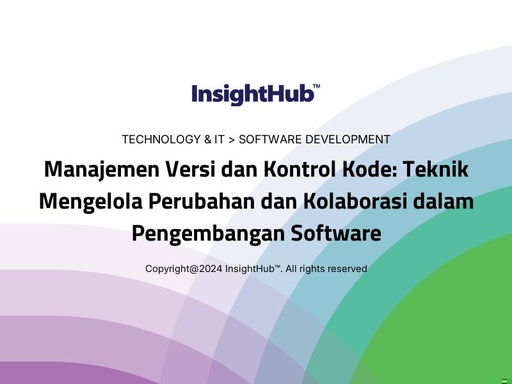 Manajemen Versi dan Kontrol Kode: Teknik Mengelola Perubahan dan Kolaborasi dalam Pengembangan Software