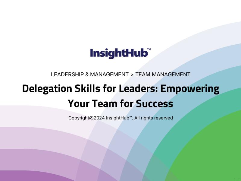 Delegation Skills for Leaders: Empowering Your Team for Success