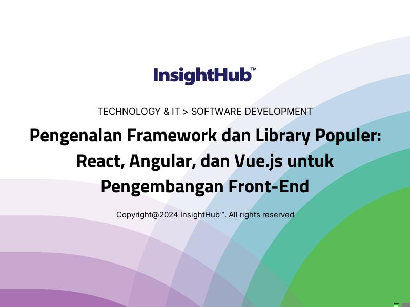 Pengenalan Framework dan Library Populer: React, Angular, dan Vue.js untuk Pengembangan Front-End