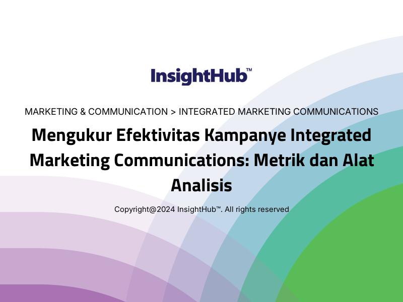 Mengukur Efektivitas Kampanye Integrated Marketing Communications: Metrik dan Alat Analisis