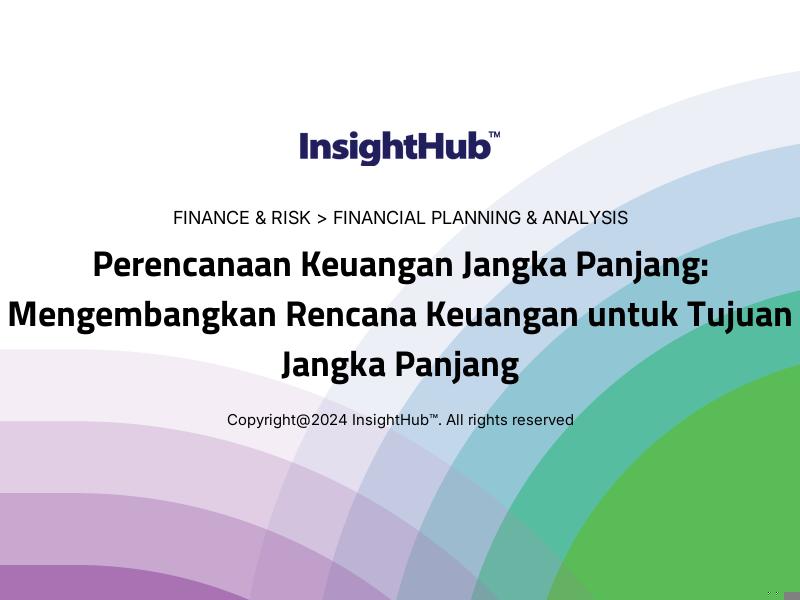 Perencanaan Keuangan Jangka Panjang: Mengembangkan Rencana Keuangan untuk Tujuan Jangka Panjang