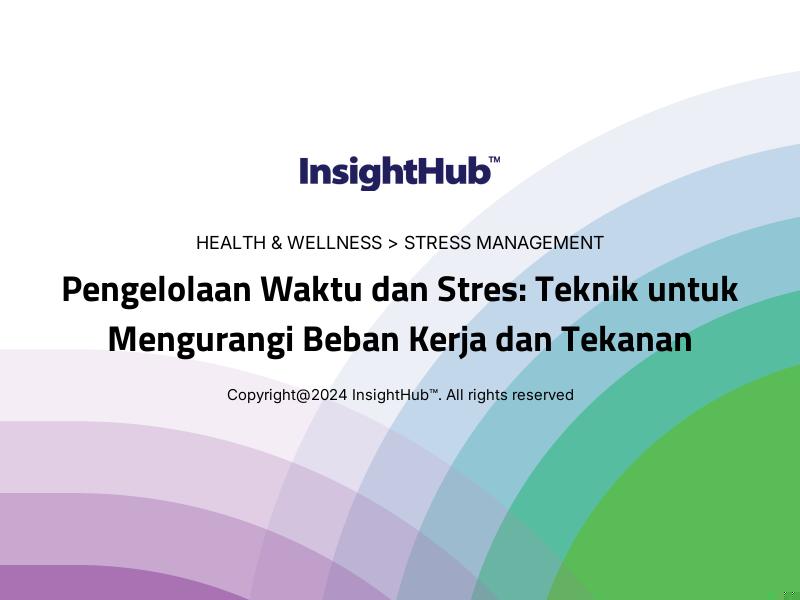 Pengelolaan Waktu dan Stres: Teknik untuk Mengurangi Beban Kerja dan Tekanan